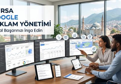 Bursa Google Reklam Yönetimi İşinizi Google’da Büyütün!